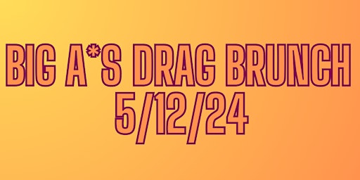 Primaire afbeelding van Big A*s Drag Brunch