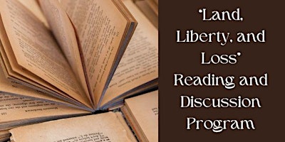 Image principale de "Land, Liberty, and Loss" Reading and Discussion Program