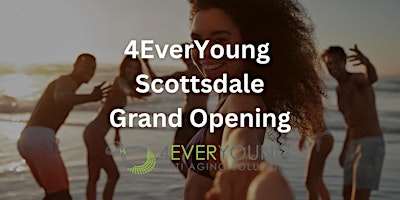 Primaire afbeelding van 4EverYoung Scottsdale Grand Opening!