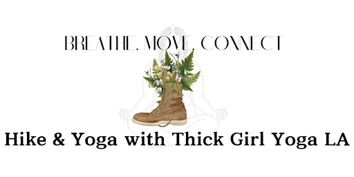 Immagine principale di Breathe, Move, Connect: Hike & Yoga with Thick Girl Yoga LA 