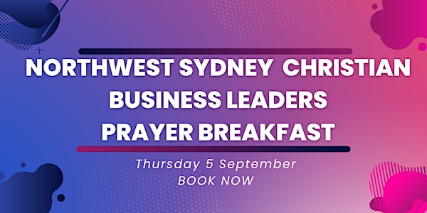 Northwest Sydney Christian Business Leaders Prayer Breakfast
