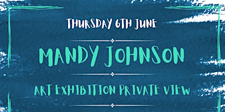 Mandy Johnson's Art Exhibition - Private View