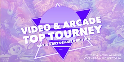 VIDEO & ARCADE: TOP SOMETHING TOURNEY | MARIO KART DELUXE 8 (APRIL 18) primary image