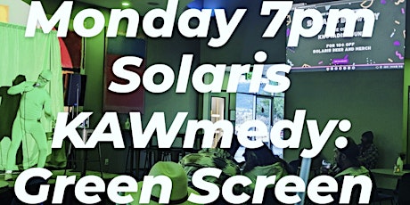 Solaris GREEN SCREEN KAWmedy open mic
