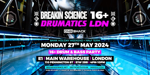 Breakin Science  + Drumatics 16+ LDN - Bank Holiday D+B Party primary image