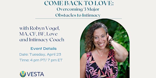 Imagen principal de Come Back to Love: Overcoming 3 Major Obstacles to Intimacy