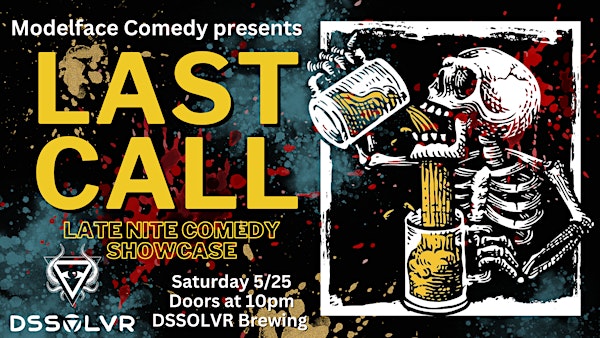 LAST CALL  late nite comedy at DSSOLVR