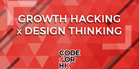 Growth Hacking x Design Thinking in Sheung Wan by CODE FOR HK primary image