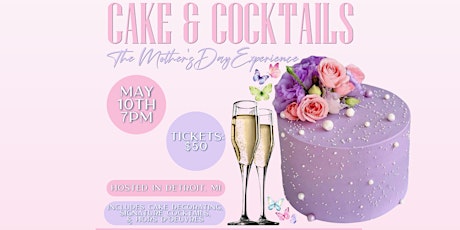 Cake & Cocktails Mother's Day Experience