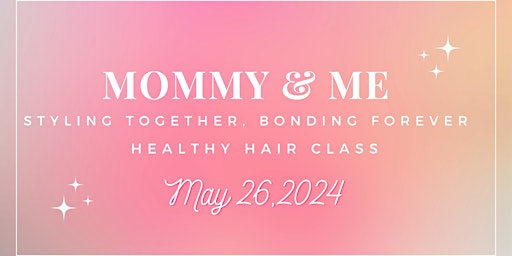 Primaire afbeelding van Styling together Bonding Forever! Mommy & Me Healthy Hair Class