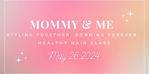 Imagem principal de Styling together Bonding Forever! Mommy & Me Healthy Hair Class