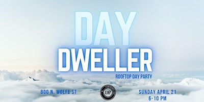 Primaire afbeelding van DAY DWELLER ROOFTOP DAY PARTY SUNDAY 04/21