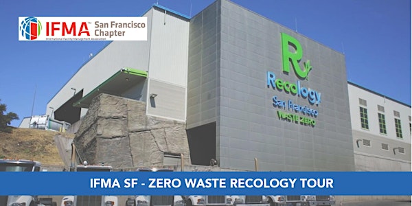 IFMA SF - Celebrate World FM Day with a Zero Waste Recology Tour