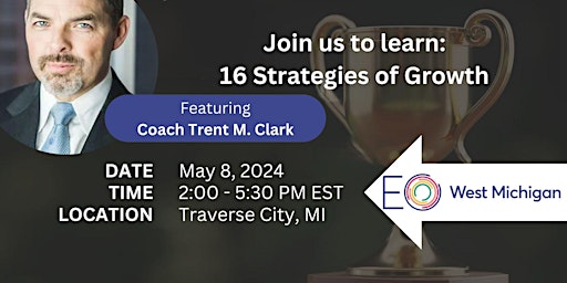 Imagem principal do evento EO West Michigan - 16 Strategies of Growth with Trent Clark