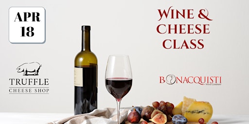 Image principale de Wine and Cheese Class with The Truffle Cheese Shop at Bonacquisti Wine