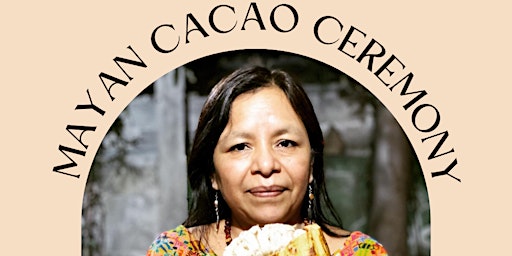 Mayan Cacao Ceremony with Maya Spiritual Leader Nana Marina Cruz primary image
