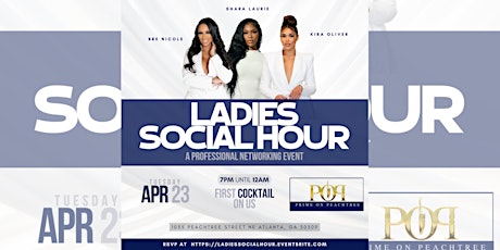 LADIES SOCIAL HOUR: A PROFESSIONAL NETWORKING EVENT