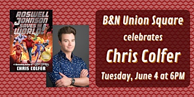 Chris Colfer celebrates ROSWELL JOHNSON SAVES THE WORLD! - B&N Union Square primary image