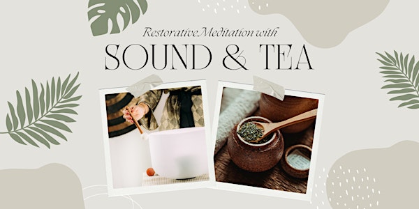 Restorative Meditation with  Sound & Tea