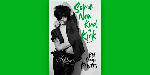 Primaire afbeelding van KID CONGO POWERS Book Event SOME NEW KIND OF KICK