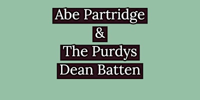 Primaire afbeelding van Abe Partridge & The Purdys  with  Dean Batten Saturday May 4th!