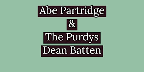 Abe Partridge & The Purdys  with  Dean Batten Saturday May 4th!