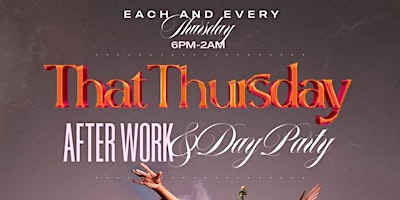 THATTHURSDAY AFTERWORK & NIGHT PARTY $45 PREFIX MENU UNLIMITED DRINKS primary image