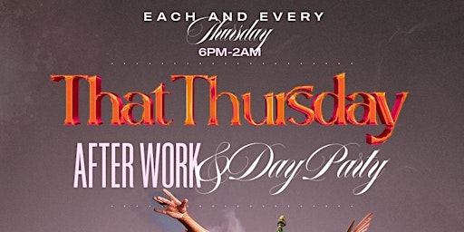 Image principale de THATTHURSDAY AFTERWORK & NIGHT PARTY $45 PREFIX MENU UNLIMITED DRINKS