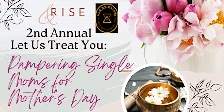 2nd Annual Let Us Treat You: Pampering Single Moms for Mother's Day