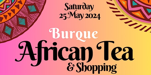 Imagem principal do evento Burque African Tea & Shopping