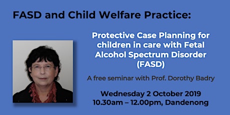 FASD and Child Welfare Practice:  A free seminar with Prof. Dorothy Badry primary image