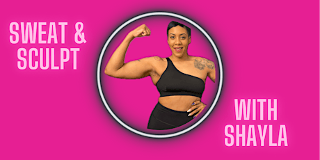 Sweat & Sculpt with Shayla