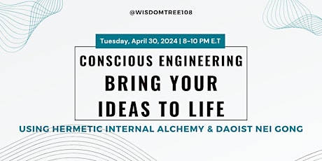Conscious Engineering: Bringing Your Ideas to Life