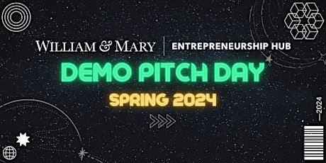 W&M Entrepreneurship Hub - Spring 2024 Demo Pitch Day