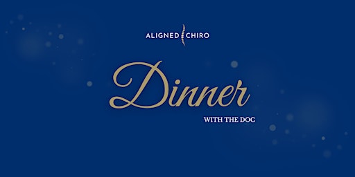 Imagem principal do evento Aligned Chiro Orange - Dinner With The Doc