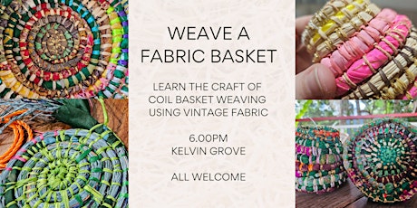 Basket weaving workshop - using vintage fabric and fibres