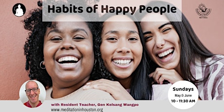 Habits of Happy People with Gen Kelsang Wangpo