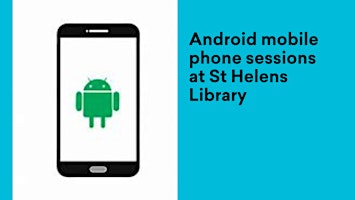 Immagine principale di Android mobile phone sessions at St Helens Library 