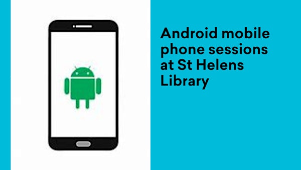 Android mobile phone sessions at St Helens Library