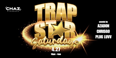 Primaire afbeelding van CHAZ Presents TRAP STAR SATURDAYS