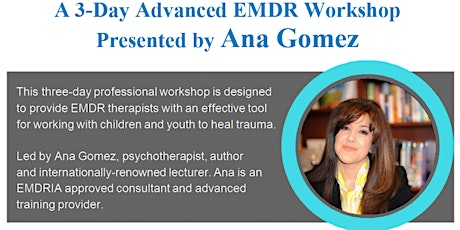 EMDR for Children & Youth A 3-Day Advanced EMDR Workshop Presented by Ana Gomez primary image