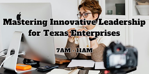 Immagine principale di Mastering Innovative Leadership for Texas Enterprises 