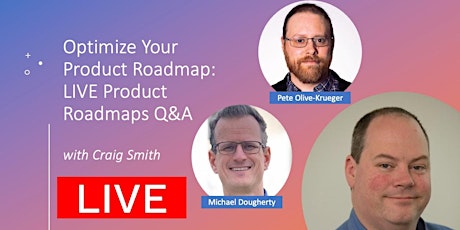 Optimize Your Product Roadmap: Craig Smith's LIVE Product Roadmaps Q&A