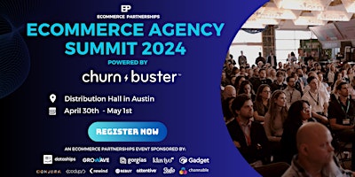 Imagen principal de [Powered by Churn Buster] Ecommerce Agency Summit (Austin 30 Apr-1 May '24)