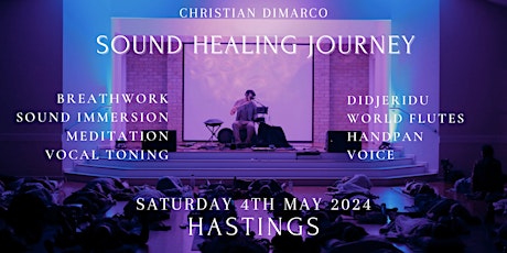 Sound Healing Journey HASTINGS | Christian Dimarco 4th May 2024