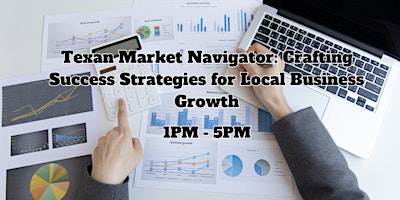 Primaire afbeelding van Texan Market Navigator: Crafting Success Strategies for Local Business Grow