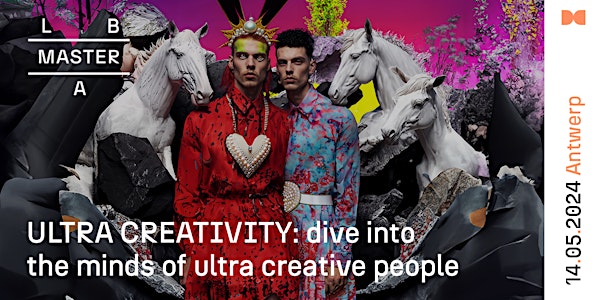 Master Lab: ULTRA CREATIVITY: dive into the minds of ultra creative people