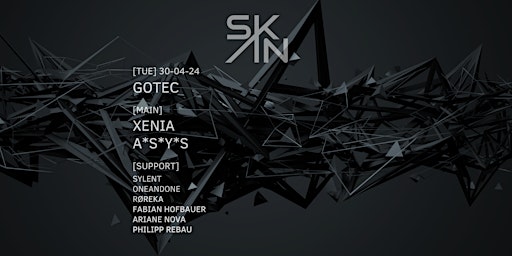 Image principale de SKIN X GOTEC pres. XENIA | A*S*Y*S