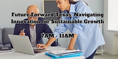 Future Forward Texas: Navigating Innovation for Sustainable Growth primary image