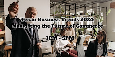 Texan Business Trends 2024: Navigating the Future of Commerce primary image